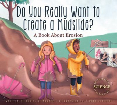 Do you really want to create a mudslide? : a book about erosion  cover image cdn