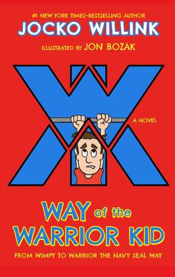 Way of the warrior kid : from wimpy to warrior the Navy SEAL way  cover image cdn