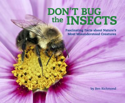Don't bug the insects : fascinating facts about nature's most misunderstood creatures  cover image cdn