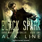 Black Spark: Dark Magic Enforcer Series, Book 1 cover image cdn
