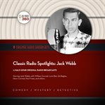 Classic Radio Spotlights: Jack Webb cover image cdn