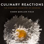 Culinary Reactions: The Everyday Chemistry of Cooking cover image cdn