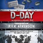 D-Day: the invasion of Normandy, 1944 cover image cdn