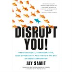 Disrupt you!: A master personal transformation, seize opportunity, and thrive in the Era of endless innovation cover image cdn