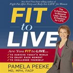 Fit to live: the 5-Point plan to be lean, strong, and fearless for life cover image cdn