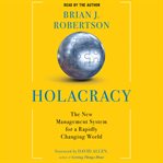Holacracy: the new management system for a rapidly changing world cover image cdn