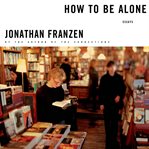 How to be alone: essays cover image cdn