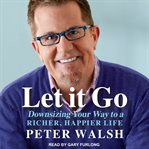 Let it go: downsizing your way to a richer, happier life cover image cdn