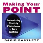 Making your point: communicating effectively with audiences of one to one million cover image cdn