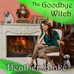 The goodbye witch: a wishcraft mystery cover image cdn