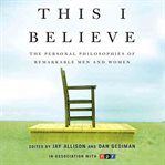This I believe: the personal philosophies of remarkable men and women cover image cdn