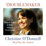 Troublemaker: let's do what it takes to make America great again cover image cdn