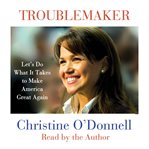 Troublemaker: let's do what it takes to make America great again cover image cdn