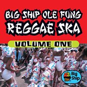 Big ship ole fung reggae ska, vol. 1 cover image cdn