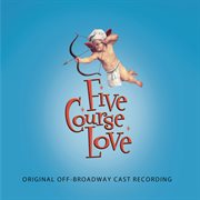 Five course love: original off-Broadway cast recording cover image cdn