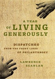 A year of living generously: dispatches from the front lines of philanthropy cover image cdn