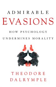 Admirable evasions: how psychology undermines morality cover image cdn