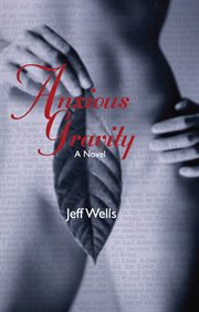 Anxious gravity: a novel cover image cdn