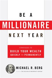 Be A Millionaire Next Year: Strategies to Build Your Wealth Quickly and Permanently cover image cdn