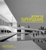 Beyond the supersquare: art and architecture in Latin America after modernism cover image cdn