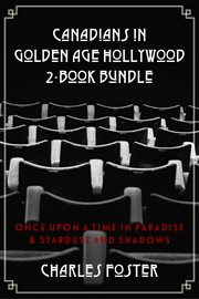 Canadians in golden age hollywood 2-book bundle. Once Upon a Time in Paradise / Stardust and Shadows cover image cdn