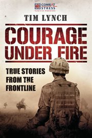 Courage Under Fire: True Stories from the Frontline cover image cdn