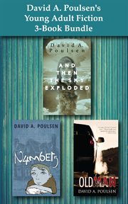 David a. poulsen's young adult fiction 3-book bundle. And Then the Sky Exploded / Numbers / Old Man cover image cdn