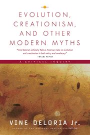 Evolution, creationism, and other modern myths: a critical inquiry cover image cdn