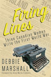 Firing lines: three Canadian women write the First World War cover image cdn