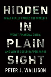 Hidden In Plain Sight: What Really Caused The World's Worst Financial Crisis—And Why It Could Happen Again cover image cdn