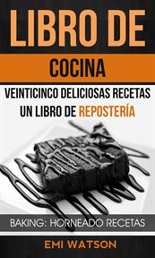 Libro de cocina. Veinticinco Deliciosas Recetas: Un Libro De Repostería cover image cdn