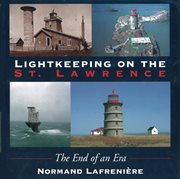 Lightkeeping on the St. Lawrence: the end of an era cover image cdn