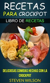Recetas para crockpot. Deliciosas Comidas Hechas con la Crockpot - Libro de Recetas cover image cdn