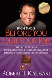 Rich dad's before you quit your job: 10 real-life lessons every entrepreneur should know about building a multimillion-dollar business cover image cdn