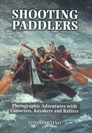 Shooting paddlers: photographic adventures with canoeists, kayakers and rafters cover image cdn