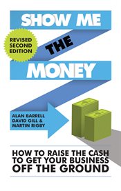 Show Me The Money: How to Find the Cash to Get Your Business Off the Ground cover image cdn