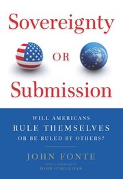 Sovereignty or submission: will Americans rule themselves or be ruled by others? cover image cdn