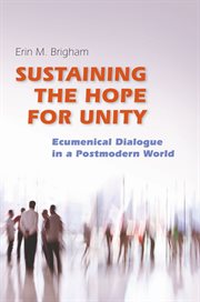 Sustaining the hope for unity: ecumenical dialogue in a postmodern world cover image cdn