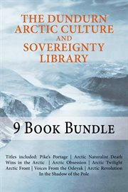 The dundurn arctic culture and sovereignty library. Pike's Portage/Death Wins in the Arctic/Arctic Naturalist/Arctic Obsession/Arctic Twilight/Arctic Fr cover image cdn