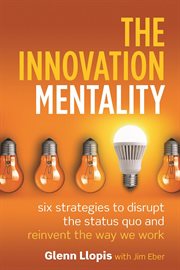 The innovation mentality: six strategies to disrupt the status quo and reinvent the way we work cover image cdn