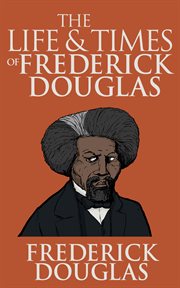 The life and times of Frederick Douglass cover image cdn