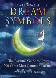The little book of dream symbols: the essential guide to over 700 of the most common dreams cover image cdn