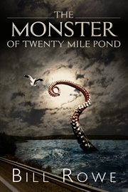 The monster of Twenty Mile Pond cover image cdn