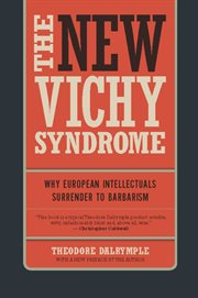 The New Vichy Syndrome: Why European Intellectuals Surrender to Barbarism cover image cdn