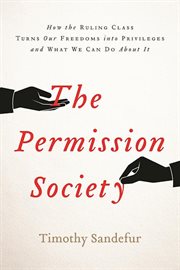 The permission society: how the ruling class turns our freedoms into privileges and what we can do about it cover image cdn
