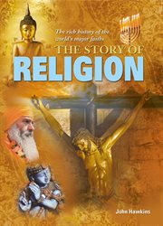 The story of religion: the rich history of the world's major faiths cover image cdn