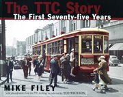 The TTC story: the first seventy-five years cover image cdn