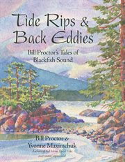 Tide rips & back eddies: Bill Proctor's tales of Blackfish Sound cover image cdn