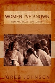 Women I've known: new and selected stories cover image cdn