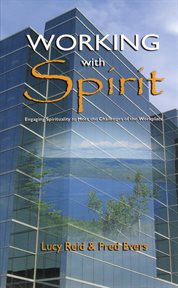 Working with spirit: engaging spirituality to meet the challenges of the workplace cover image cdn